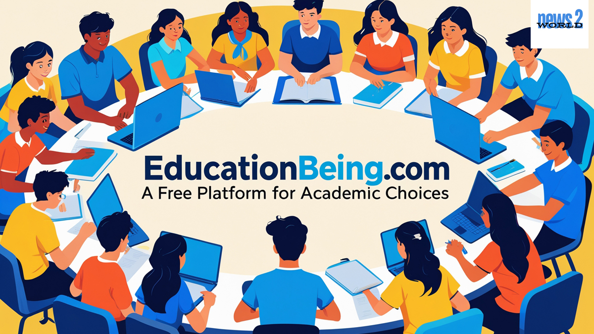 educationbeing com: A Free Platform for Academic Choices